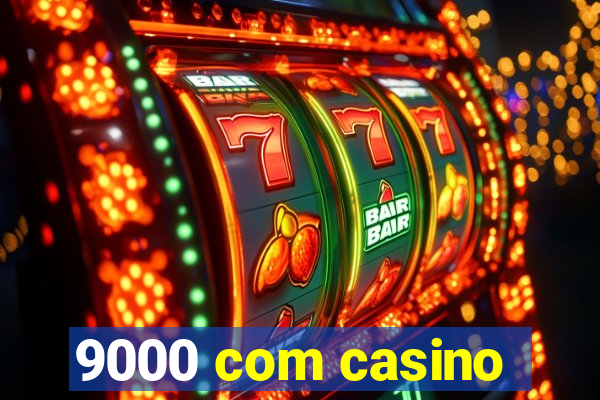 9000 com casino