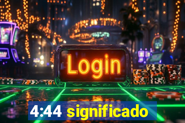 4:44 significado