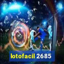 lotofacil 2685