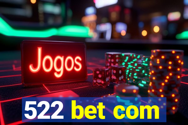 522 bet com