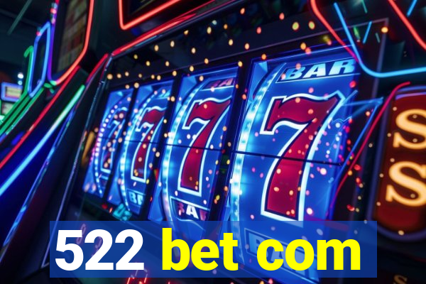 522 bet com