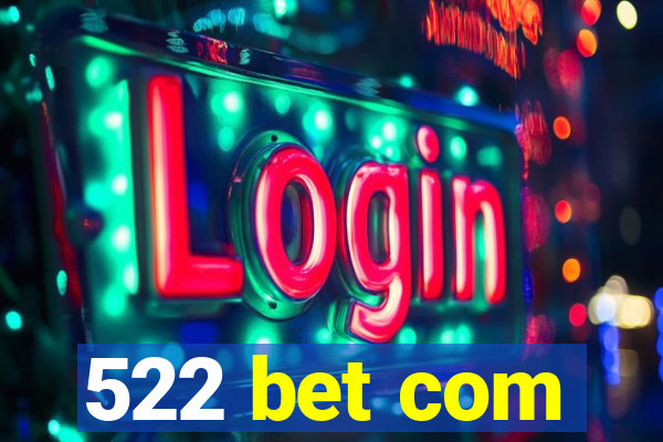 522 bet com