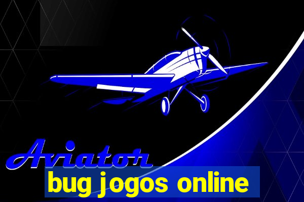 bug jogos online