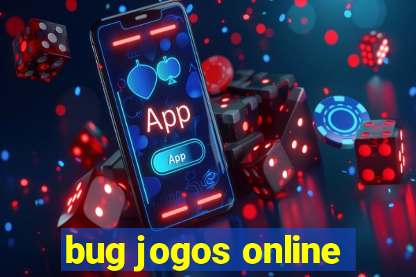 bug jogos online