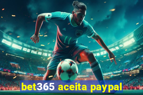 bet365 aceita paypal