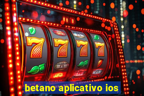 betano aplicativo ios