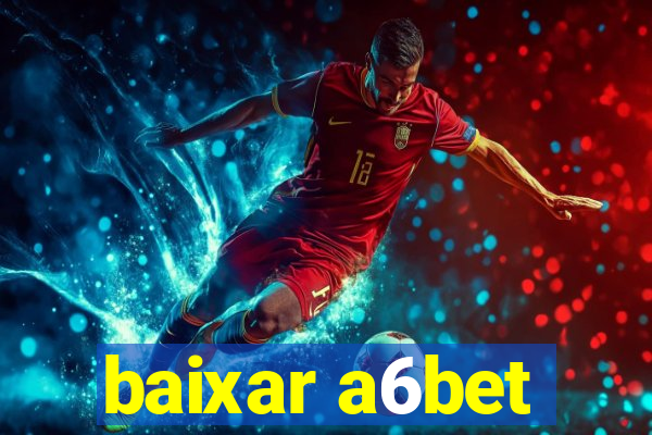 baixar a6bet