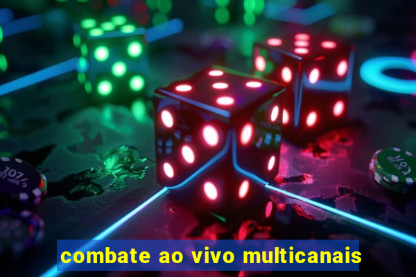 combate ao vivo multicanais