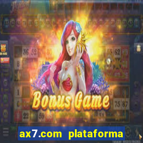 ax7.com plataforma de jogos