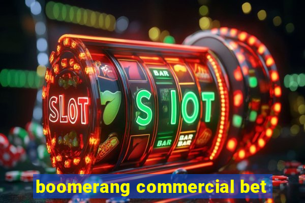 boomerang commercial bet