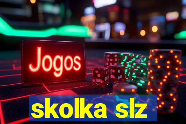 skolka slz