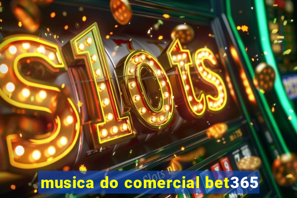 musica do comercial bet365