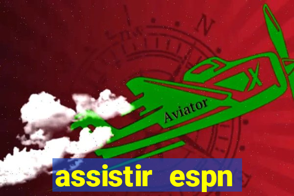 assistir espn brasil ao vivo