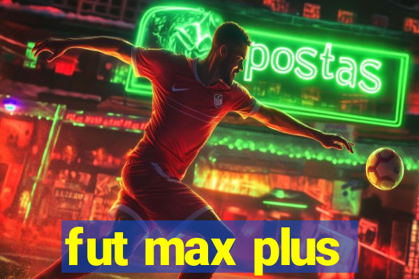 fut max plus