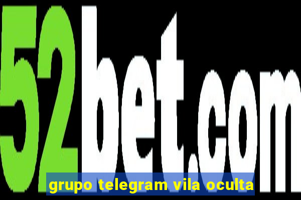 grupo telegram vila oculta