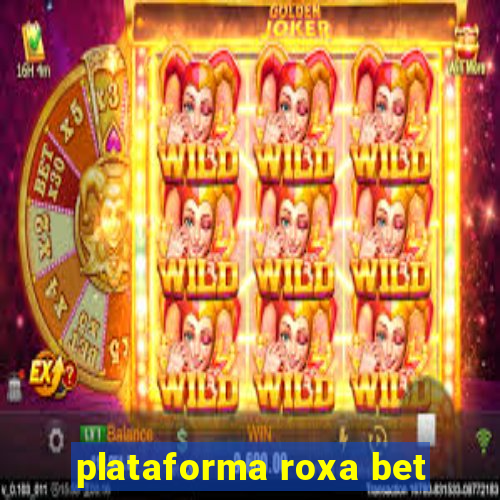 plataforma roxa bet