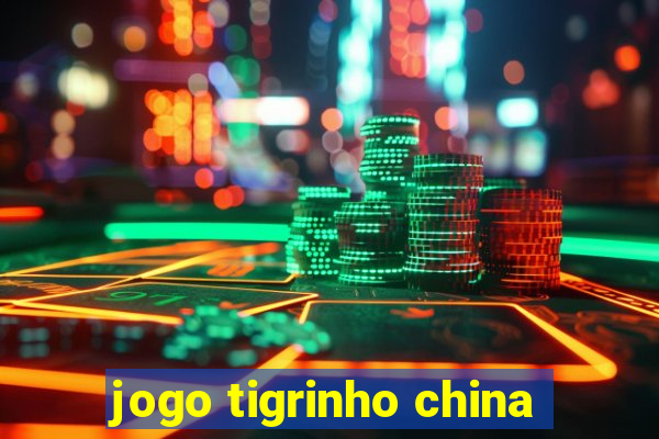 jogo tigrinho china