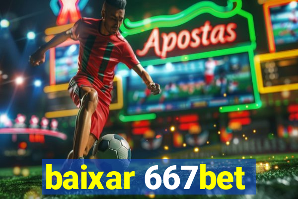 baixar 667bet