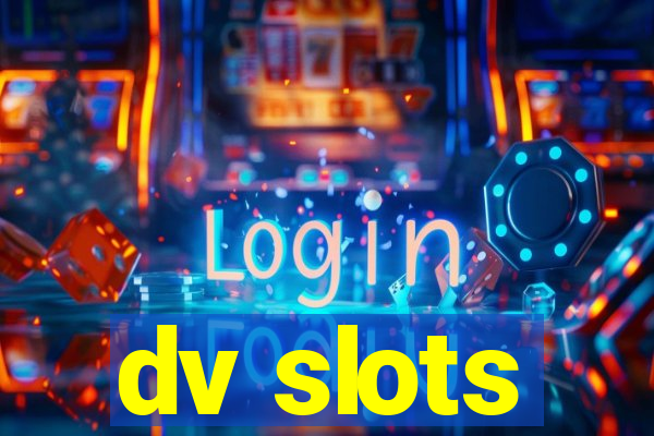 dv slots