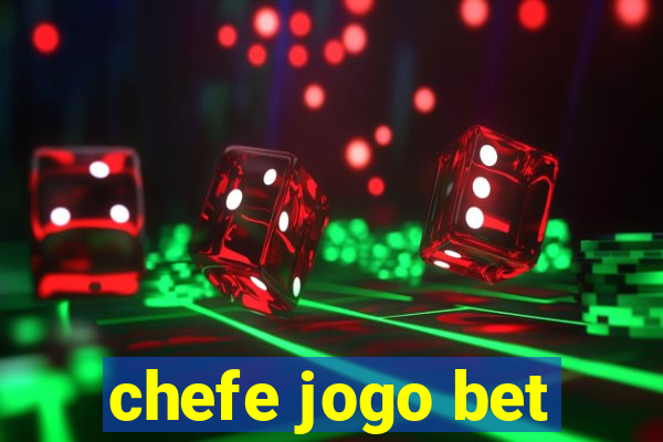 chefe jogo bet