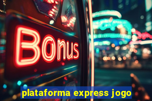 plataforma express jogo