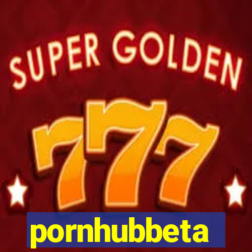 pornhubbeta