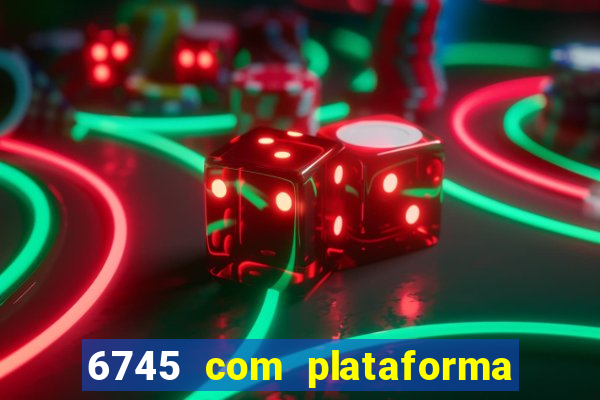 6745 com plataforma de jogos