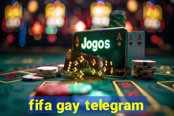 fifa gay telegram