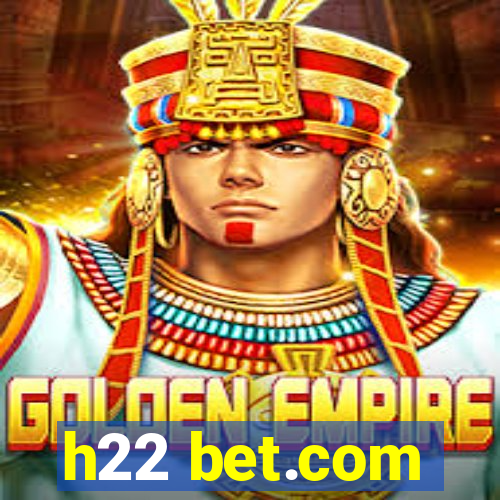 h22 bet.com