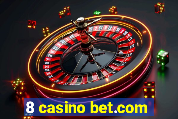 8 casino bet.com