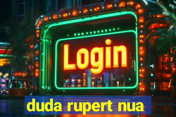 duda rupert nua