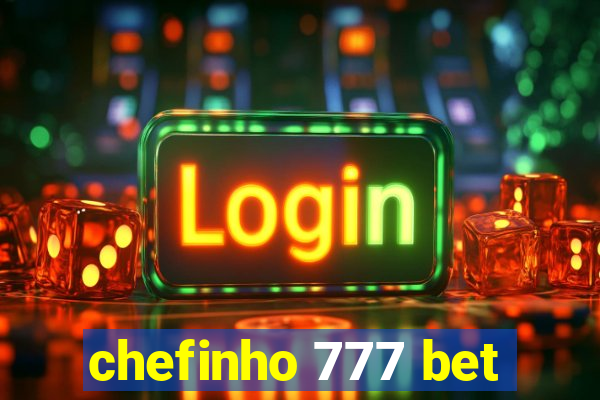 chefinho 777 bet