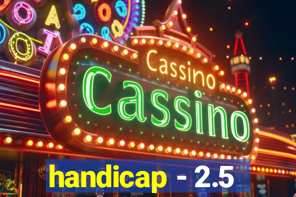 handicap - 2.5