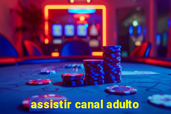 assistir canal adulto