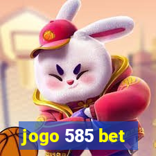 jogo 585 bet