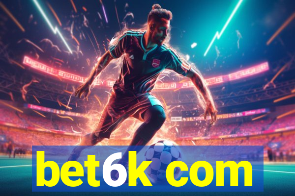 bet6k com