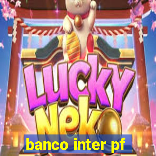 banco inter pf