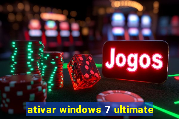 ativar windows 7 ultimate