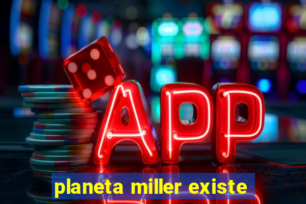 planeta miller existe