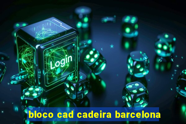 bloco cad cadeira barcelona