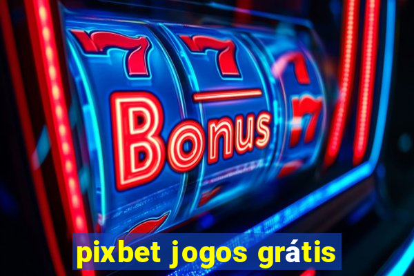 pixbet jogos grátis