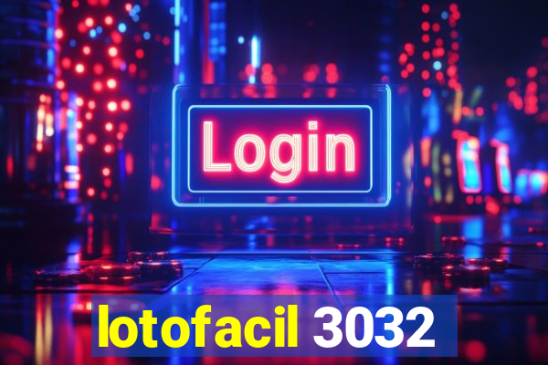 lotofacil 3032