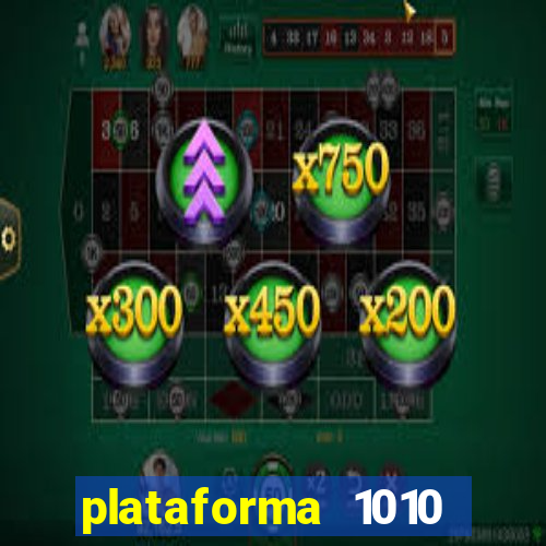 plataforma 1010 jogo do tigre