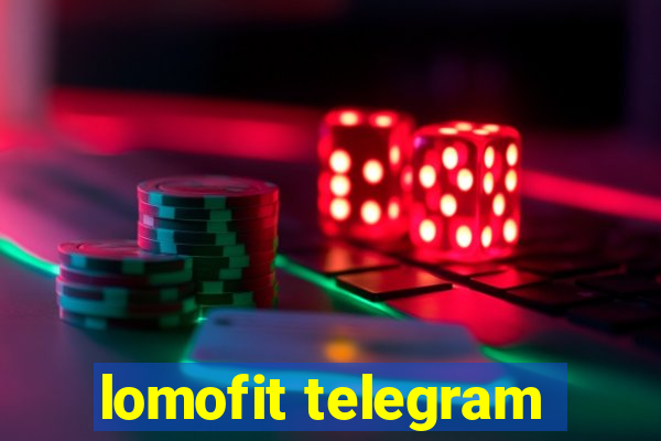 lomofit telegram