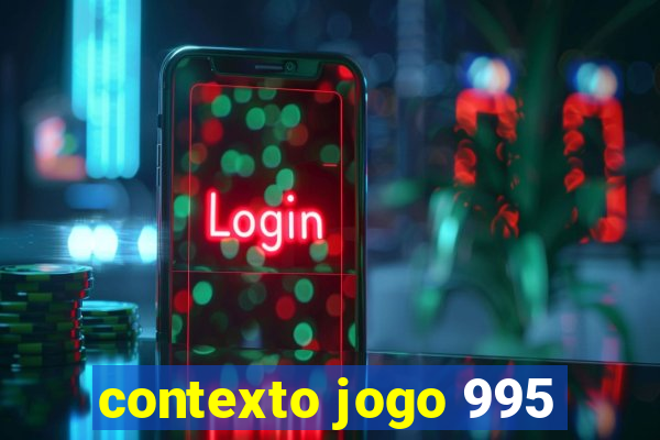 contexto jogo 995