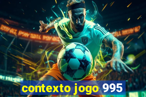 contexto jogo 995