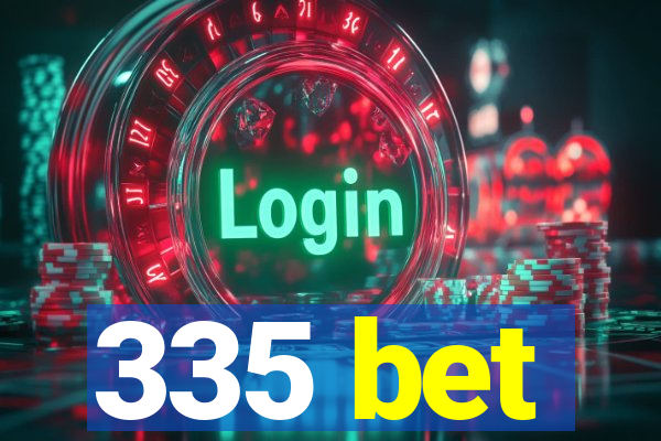 335 bet