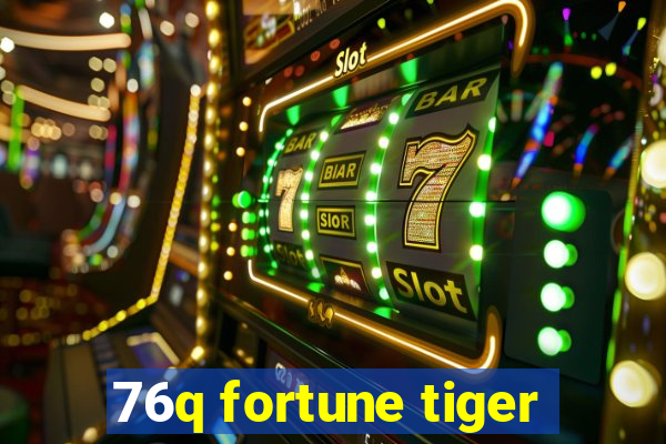 76q fortune tiger