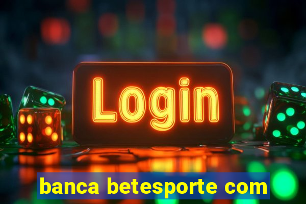 banca betesporte com