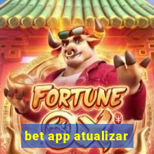 bet app atualizar